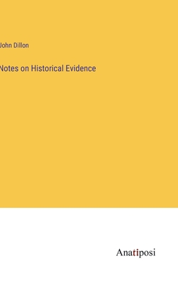 Notes on Historical Evidence - Dillon, John