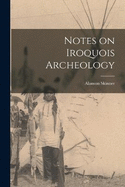 Notes on Iroquois Archeology