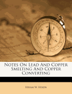 Notes on Lead and Copper Smelting and Copper Converting