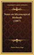 Notes on Microscopical Methods (1887)