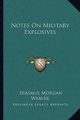 Notes on Military Explosives - Weaver, Erasmus Morgan