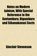 Notes on Modern Jainism, with Special Reference to the Svetambara, Digambara and Sthanakavasi Sects
