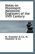 Notes on Prominent Mezzotint Engravers of the XVIII Century