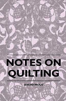 Notes On Quilting - anon.