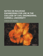 Notes on Railroad Engineering for Use in the College of Civil Engineering, Cornell University