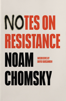 Notes on Resistance - Chomsky, Noam, and Barsamian, David