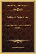 Notes on Roman Law: Law of Persons, Law of Contracts (1912)