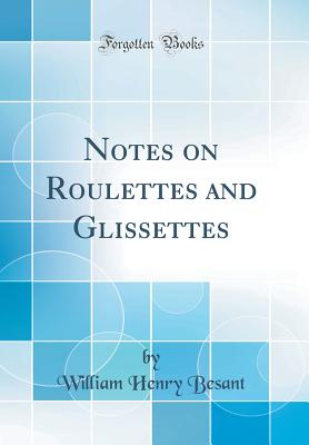 Notes on Roulettes and Glissettes (Classic Reprint) - Besant, William Henry