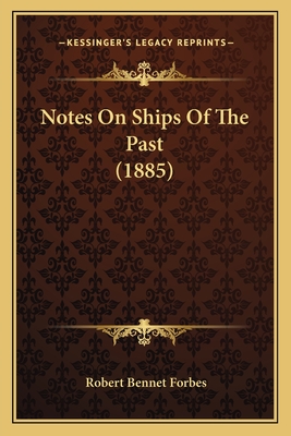 Notes on Ships of the Past (1885) - Forbes, Robert Bennet