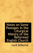 Notes on Some Passages in the Liturgical History of the Reformed English Church