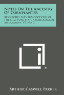 Notes on the Ancestry of Cornplanter: Researches and Transactions of the New York State Archeological Association, V5, No. 2