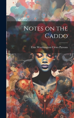 Notes on the Caddo - Parsons, Elsie Worthington Clews 187 (Creator)