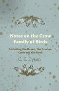 Notes on the Crow Family of Birds - Including the Raven, the Carrion Crow and the Rook