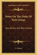 Notes on the Duke of York Group: New Britain and New Ireland