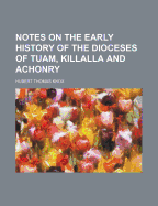 Notes on the Early History of the Dioceses of Tuam, Killalla and Achonry