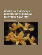 Notes on the Early History of the Royal Scottish Academy - Harvey, George, Sir