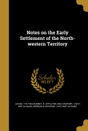 Notes on the Early Settlement of the North-western Territory