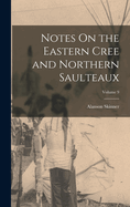 Notes On the Eastern Cree and Northern Saulteaux; Volume 9