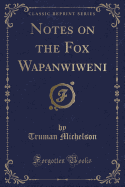 Notes on the Fox WapanMwiweni (Classic Reprint)