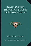 Notes On The History Of Slavery In Massachusetts