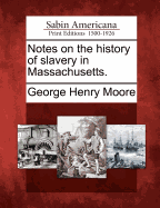 Notes on the History of Slavery in Massachusetts