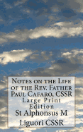 Notes on the Life of the Rev. Father Paul Cafaro, CSSR: Large Print Edition