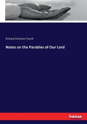 Notes on the Parables of Our Lord - Trench, Richard Chenevix