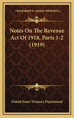 Notes on the Revenue Act of 1918, Parts 1-2 (1919) - United States Treasury Department