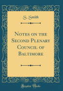 Notes on the Second Plenary Council of Baltimore (Classic Reprint)