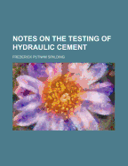 Notes on the Testing of Hydraulic Cement