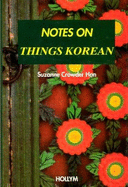 Notes on Things Korean - Han, Suzanne Crowder