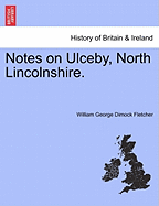 Notes on Ulceby, North Lincolnshire. - Fletcher, William George Dimock