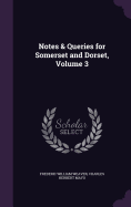 Notes & Queries for Somerset and Dorset, Volume 3