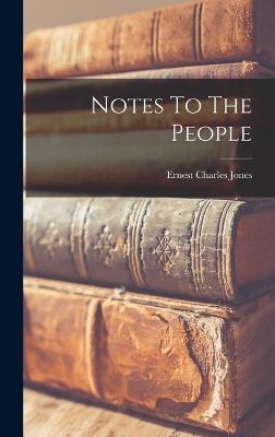 Notes To The People - Jones, Ernest Charles