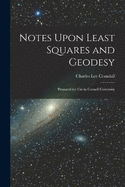 Notes Upon Least Squares and Geodesy: Prepared for Use in Cornell University