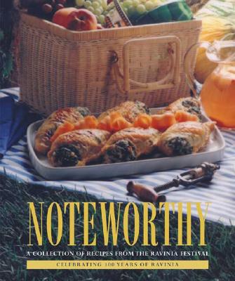 Noteworthy: A Collection of Recipes from the Ravinia Festival - Ravinia Festival Women's Board (Editor)