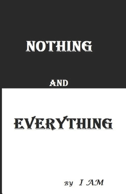 Nothing and Everything - Am, I