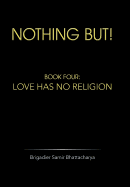 Nothing But!: Book Four: Love Has No Religion