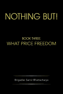 Nothing But!: Book Three: What Price Freedom