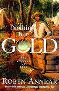 Nothing but Gold : the Diggers of 1852