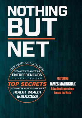 Nothing But Net - Malinchak, James, and The World's Leading Speakers