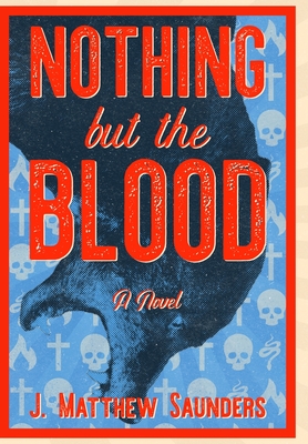 Nothing but the Blood - Saunders, J Matthew