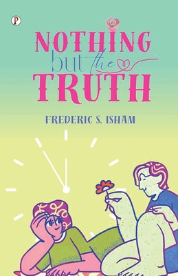 Nothing But the Truth - Isham, Frederic S