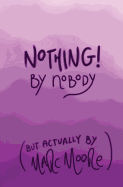 Nothing, by Nobody: (But Actually by Marc Moore)