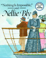 Nothing Is Impossible, Said Nellie Bly