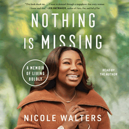 Nothing Is Missing: A Memoir of Living Boldly