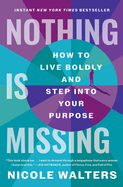 Nothing Is Missing: How to Live Boldly and Step Into Your Purpose