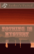 Nothing is Mystery: Answer to Mystery is Another Mystery