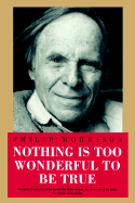 Nothing Is Too Wonderful to Be True