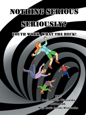 Nothing Serious, Seriously?: Youth Work- What the Heck! - Wi niewska, Monia Izabela